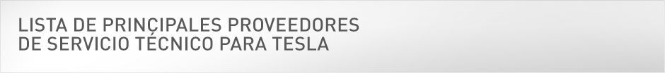 Lista de principales proveedores de servicio técnico para Tesla Lista de principales proveedores de servicio técnico para Tesla
