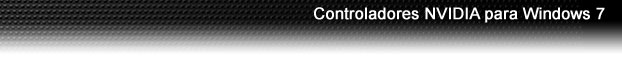 Controladores NVIDIA para Windows 7 Controladores NVIDIA para Windows 7