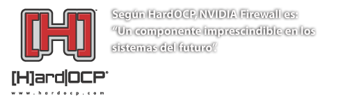 
Según HardOCP, NVIDIA Firewall es: “Un componente imprescindible en los sistemas del futuro”. 
