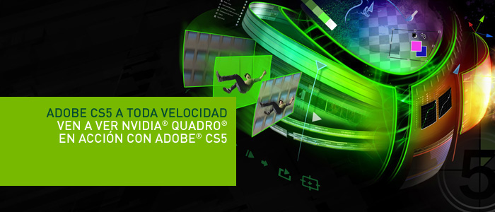 Ven a ver NVIDIA Quadro en acción con Adobe CS5