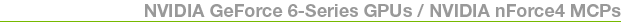 NVIDIA GeForce 6-Series GPUs / NVIDIA nForce4 MCPs