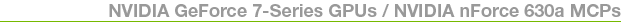 NVIDIA GeForce 7-Series GPUs / NVIDIA nForce 630a MCPs