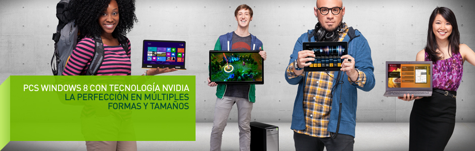 Windows 8 en PCs de sobremesa y portátiles con NVIDIA GeForce Windows 8 en PCs de sobremesa y portátiles con NVIDIA GeForce