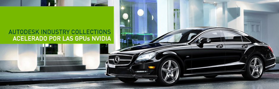 AUTODESK INDUSTRY COLLECTIONS ACELERADO POR LAS GPUs NVIDIA AUTODESK INDUSTRY COLLECTIONS ACELERADO POR LAS GPUs NVIDIA