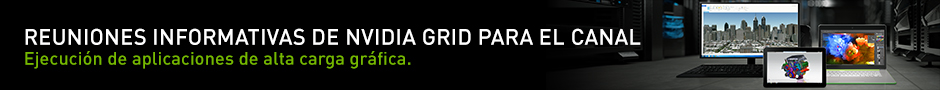 REUNIONES INFORMATIVAS DE NVIDIA GRID PARA EL CANAL REUNIONES INFORMATIVAS DE NVIDIA GRID PARA EL CANAL